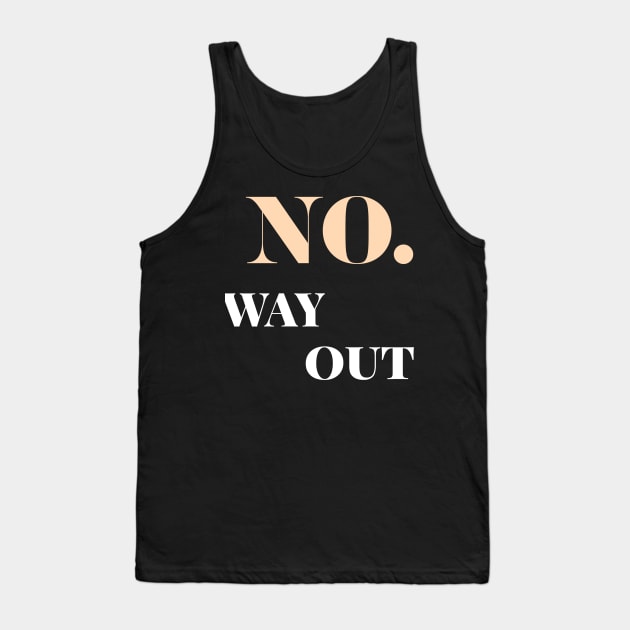 no way out Tank Top by Dream Store